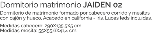 Dormitorio matrimonio JAIDEN 02 Dormitorio de matrimonio formado por cabecero corrido y mesitas con caj n y hueco. Ac...