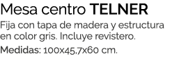 Mesa centro TELNER Fija con tapa de madera y estructura en color gris. Incluye revistero. Medidas: 100x45,7x60 cm.