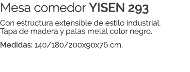 Mesa comedor YISEN 293 Con estructura extensible de estilo industrial. Tapa de madera y patas metal color negro. Medi...