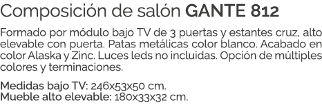 Composici n de sal n GANTE 812 Formado por m dulo bajo TV de 3 puertas y estantes cruz, alto elevable con puerta. Pat...