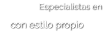 con estilo propio,Especialistas e