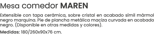 Mesa comedor MAREN Extensible con tapa cer mica, sobre cristal en acabado s mil m rmol negro marquina. Pie de plancha...