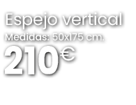 210€,Espejo vertical Medidas: 50x175 cm