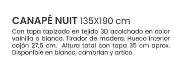 CANAP NUIT 135X190 cm Con tapa tapizado en tejido 3D acolchado en color vainilla o blanco. Tirador de madera. Hueco ...