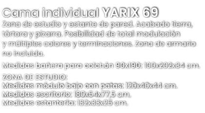 Cama individual YARIX 69 Zona de estudio y estante de pared. Acabado tierra, t rtora y pizarra. Posibilidad de total ...